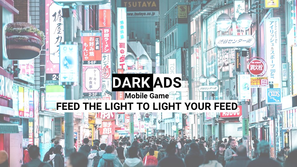Dark Ads Mobile Game: Feed the light to light your feed