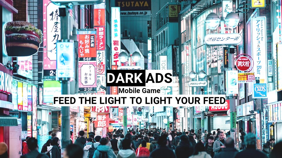 DARK ADS Mobile Game Feed the Light to Light your Feed