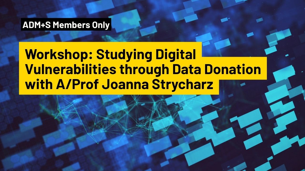 Data Donation Workshop: Studying Digital Vulnerabilities through Data Donation with A/Prof Joanna Strycharz