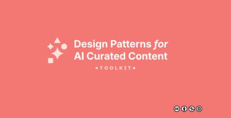 Designn Patterns for AI Curated Content Design Patterns for AI Curated Content