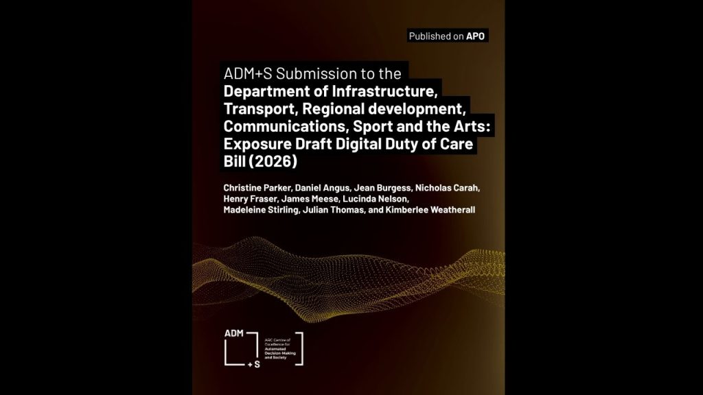 ADM+S Submission to the Department of Infrastructure, Transport, Regional development, Communications, Sport and the Arts: Exposure Draft Digital Duty of Care Bill (2026)
